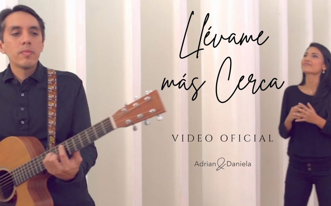 Video Musical para Adrian & Daniela: Llévame más cerca